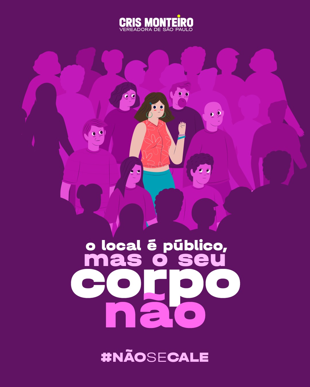 Não Se Cale: O local é público, mas o seu corpo não.