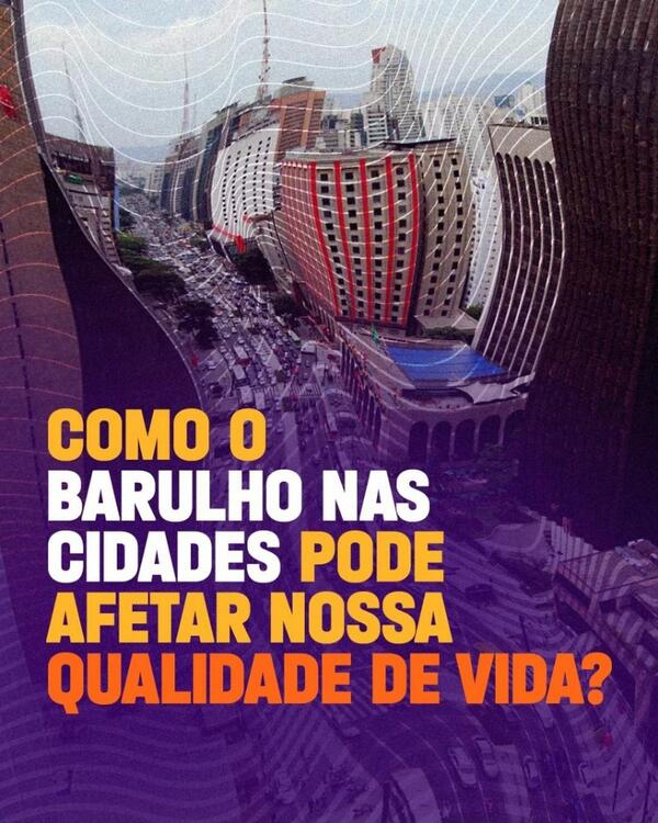 Como os barulhos nas cidades podem afetar nossa qualidade de vida?
